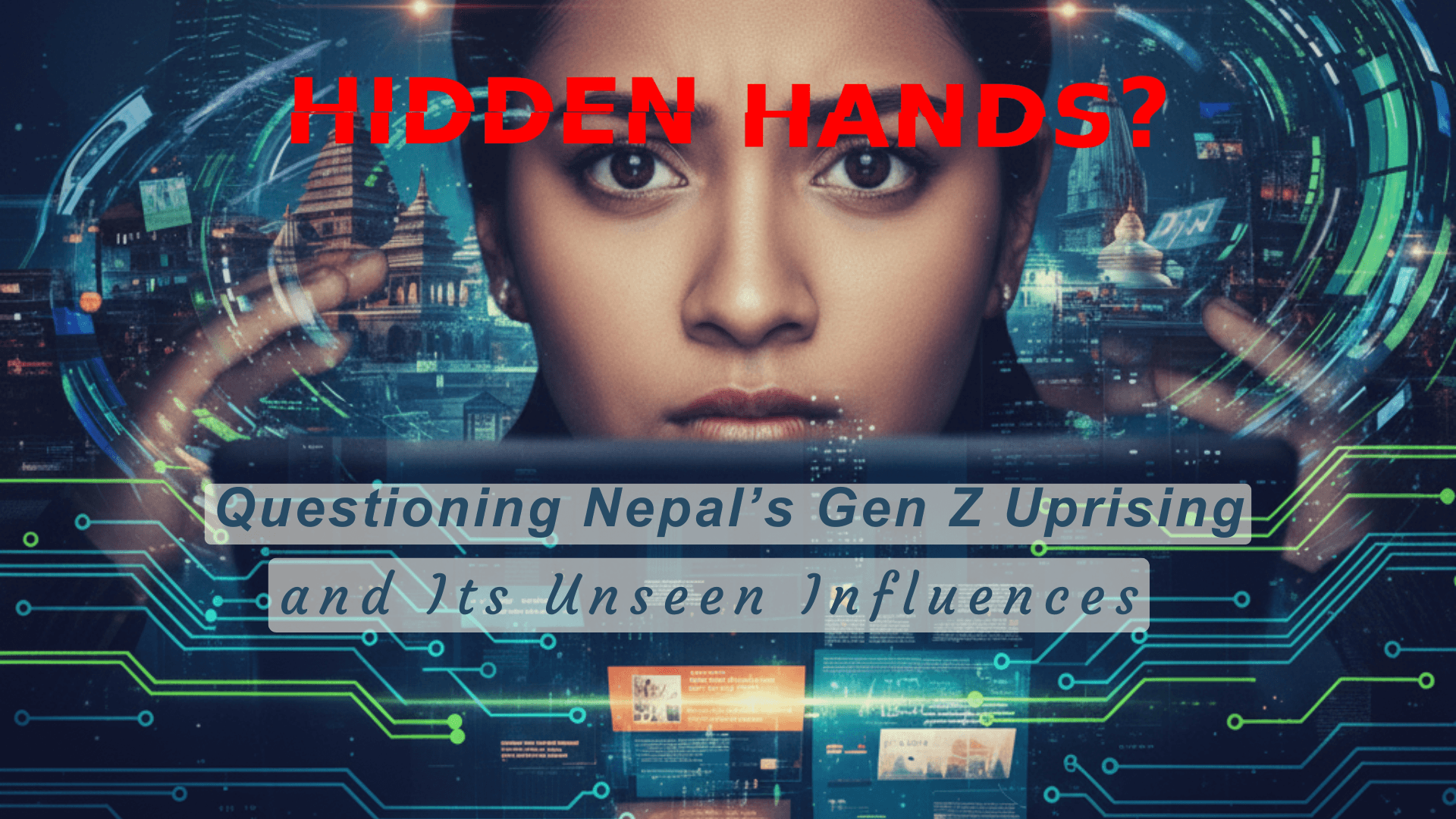 Hidden Hands? Questioning Nepal’s Gen Z Uprising and Its Unseen Influences